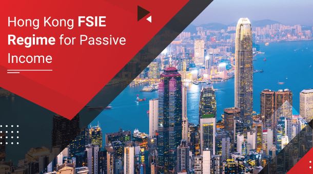 Here’s what you need to know about the Hong Kong FSIE regime for passive income