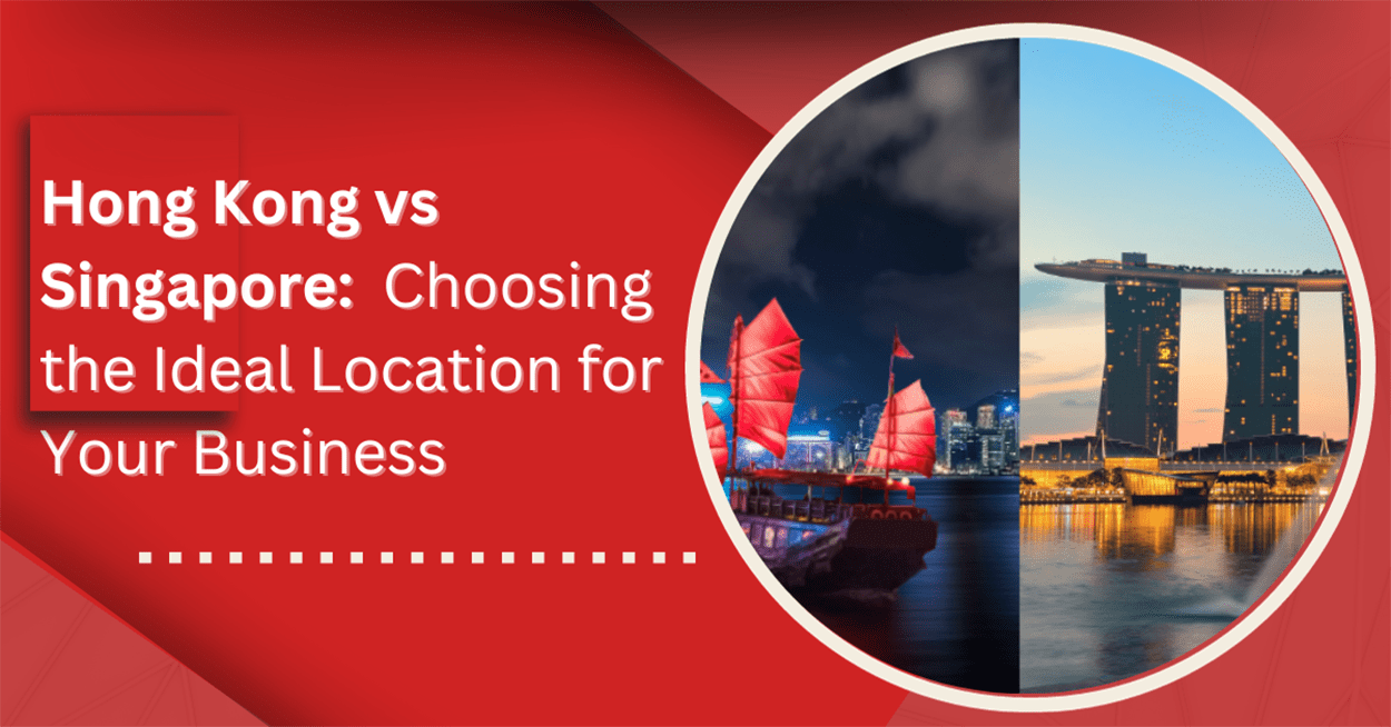 Choosing between Hong Kong and Singapore for Your Business